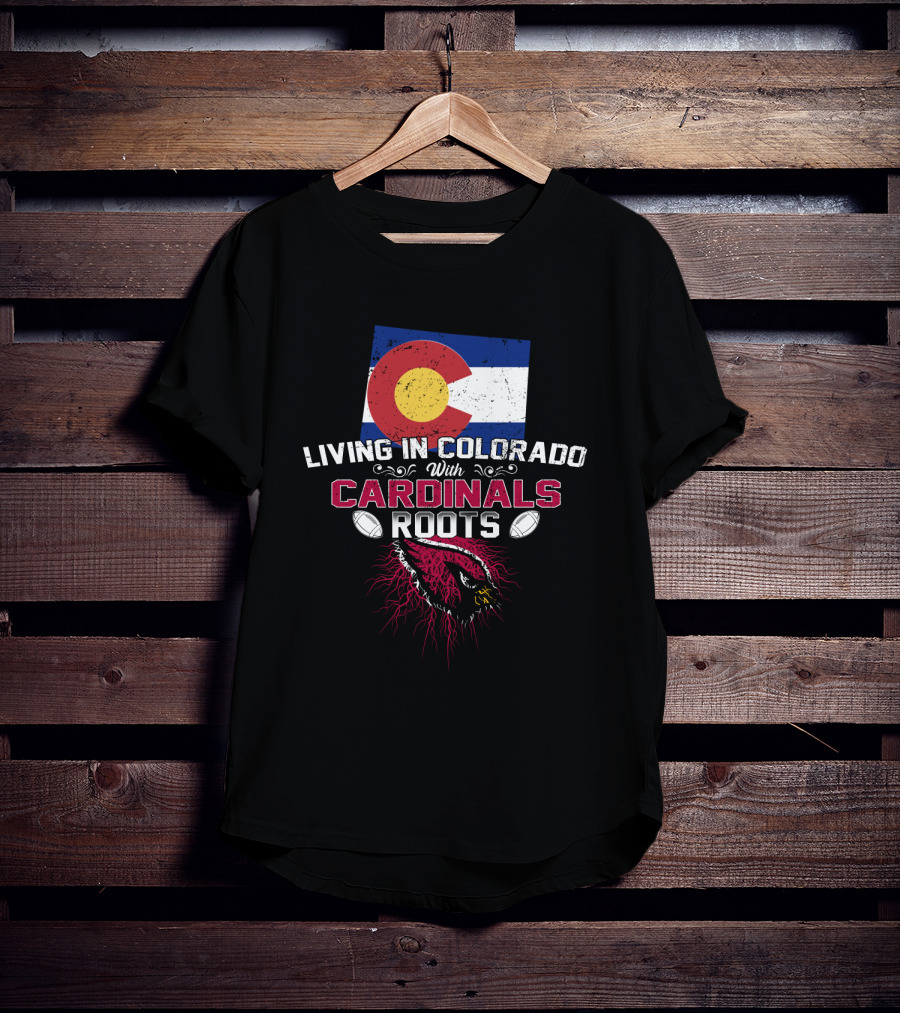 Living In Colorado With Cardinals Roots Flag Football Cardinal T-Shirt