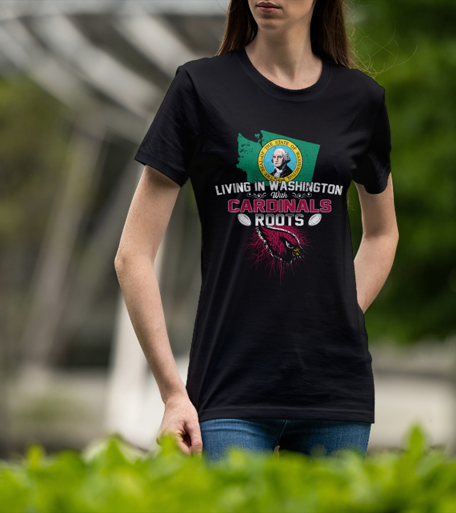 Living In Washington With Cardinals Roots Football Seal State Bird Map T-Shirt