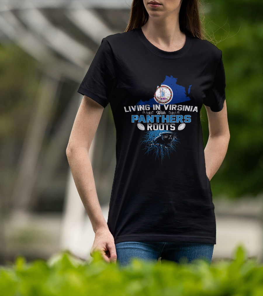 Living In Virginia With Carolina Panthers Roots T-Shirt