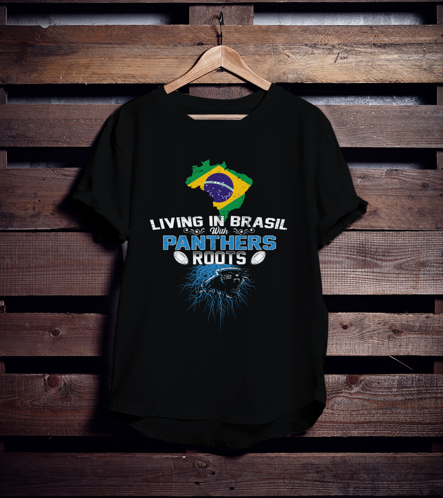Living In Brasil With Carolina Panthers Roots T-Shirt