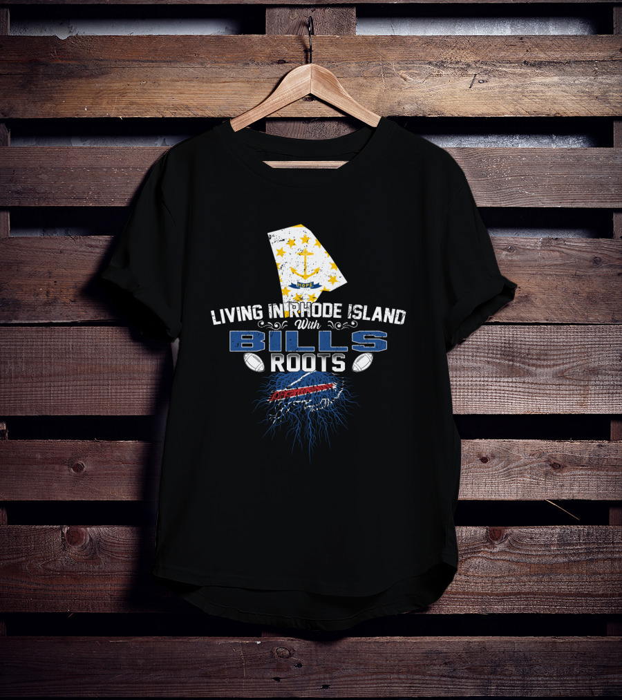 Living In Rhode Island With Buffalo Bills Roots T-Shirt