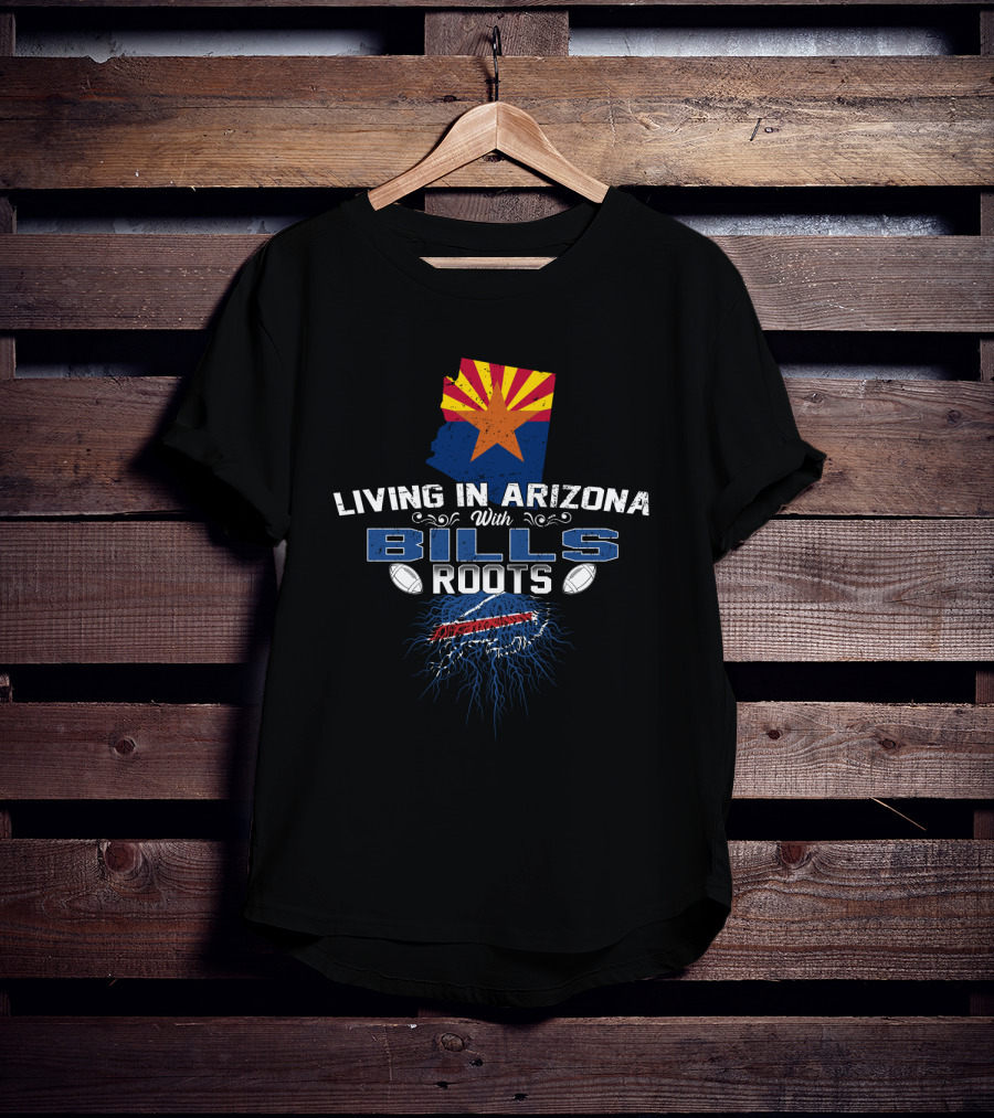 Living In Arizona With Bills Roots Arizona State And Buffalo Football Connection T-Shirt