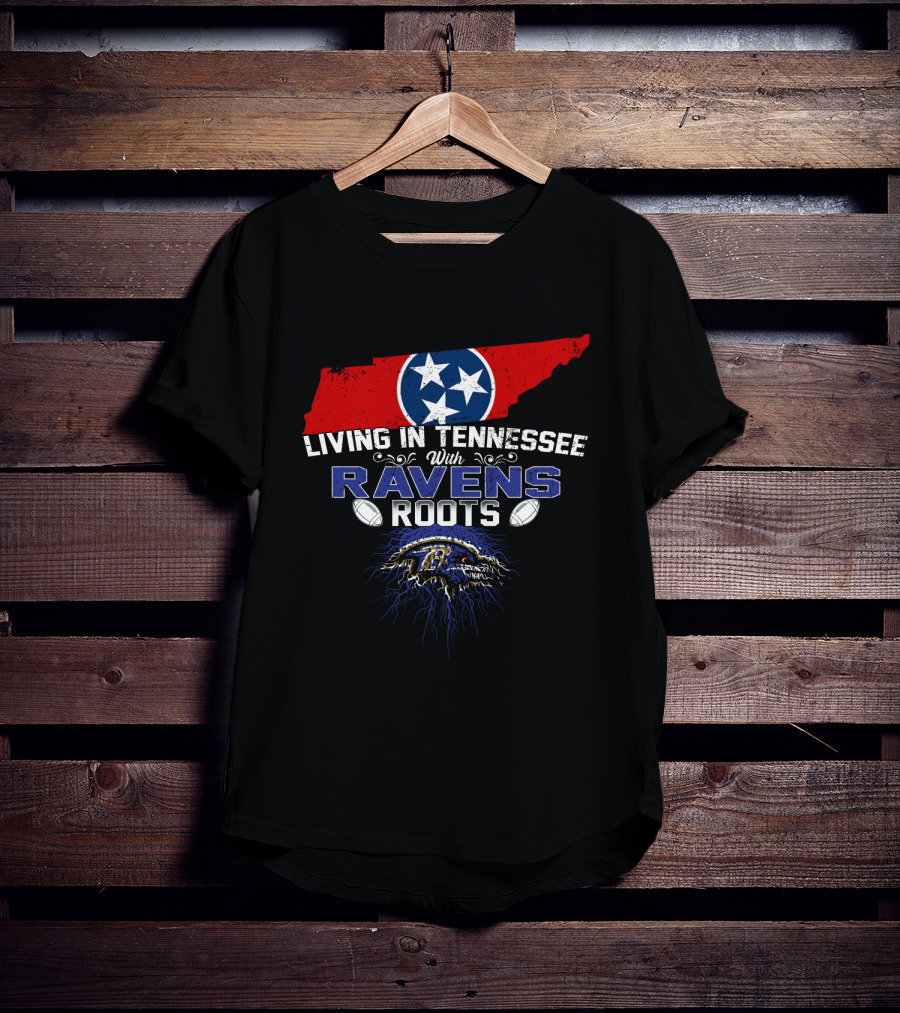 Living In Tennessee With Baltimore Ravens Roots Tennessee Flag Football T-Shirt