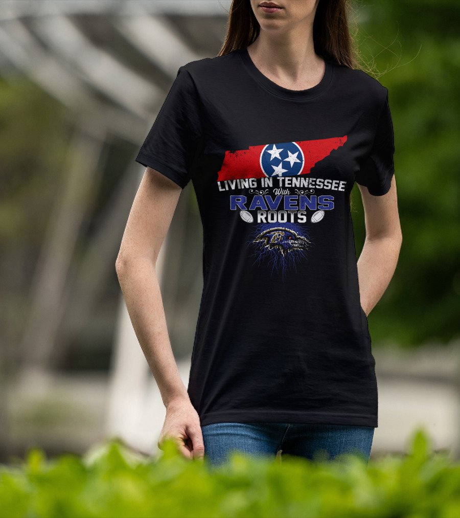 Living In Tennessee With Baltimore Ravens Roots Tennessee Flag Football T-Shirt