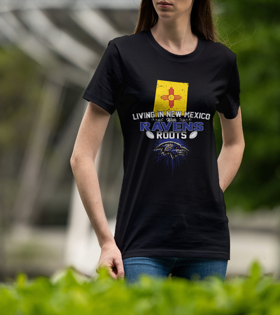 Living In New Mexico With Baltimore Ravens Roots New Mexico Flag T-Shirt