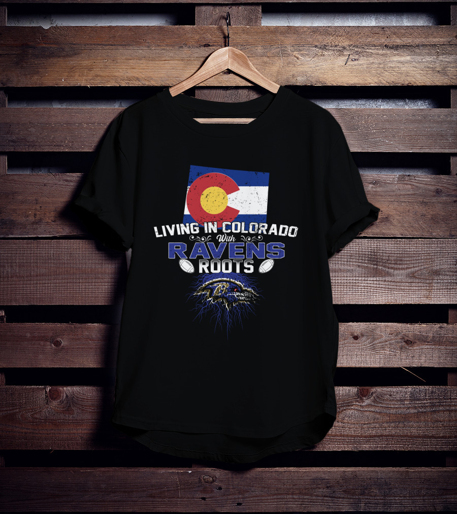 Living In Colorado With Ravens Roots Colorado Flag Ravens Logo Football T-Shirt
