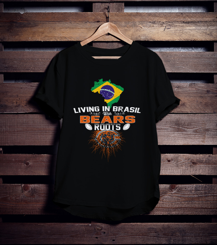 Living In Brasil With Bears Roots NFL Football Heritage T-Shirt