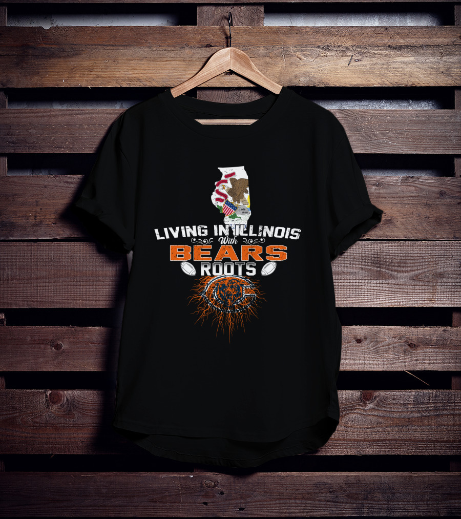 Living In Illinois With Chicago Bears Roots Football Pride T-Shirt