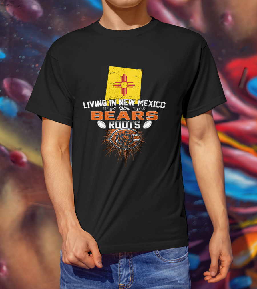 New Mexico Living With Bears Roots Chicago Football Fan Connection T-Shirt