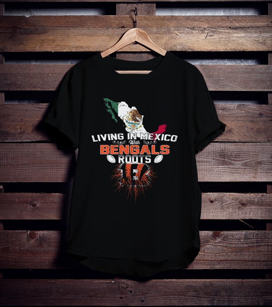 Living In Mexico With Bengals Roots Mexico Map Flag American Football T-Shirt