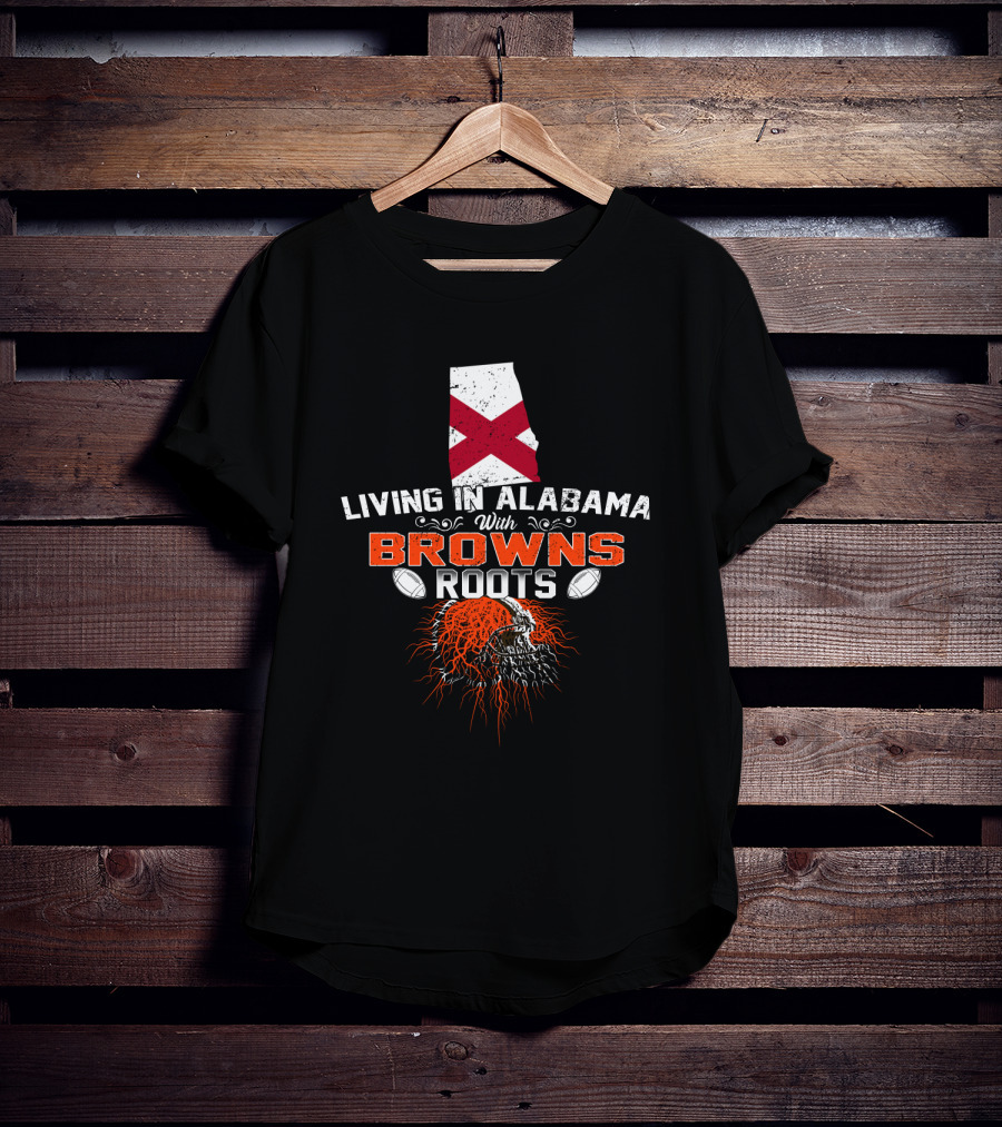 Living In Alabama With Browns Roots Alabama Flag Football Helmet T-Shirt