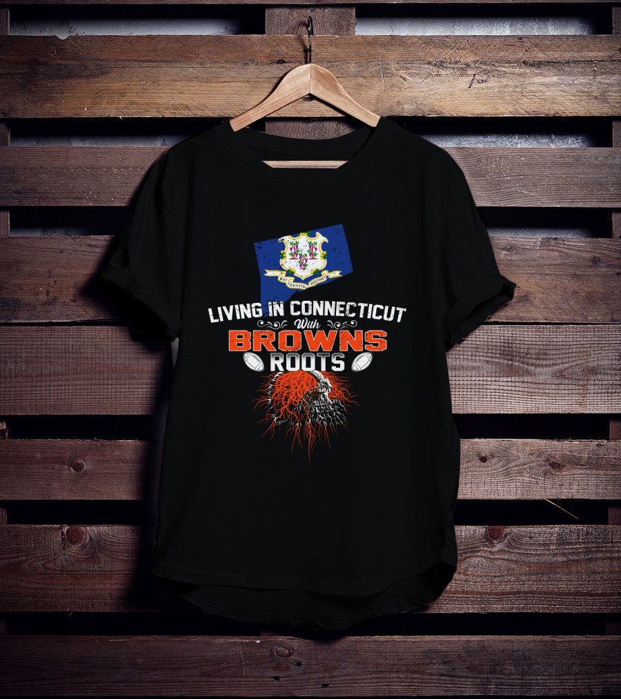 Living In Connecticut With Browns Roots Football Helmet And State Crest T-Shirt