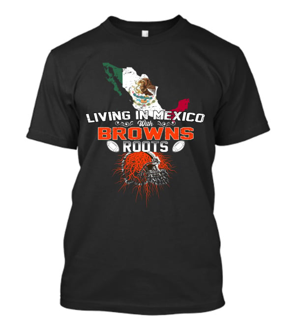 Living In Mexico With Browns Roots Map And Skull T-Shirt