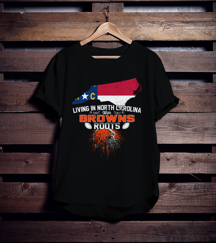 Living In North Carolina With Browns Roots Football Helmet T-Shirt