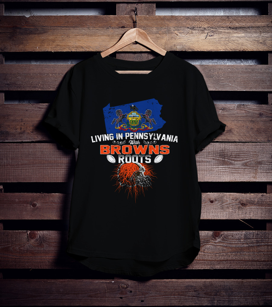 Living In Pennsylvania With Browns Roots State Flag Helmets And Skull T-Shirt