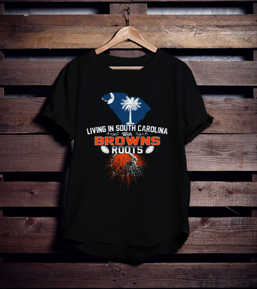 Living In South Carolina With Browns Roots Football Helmet Palmetto Moon T-Shirt