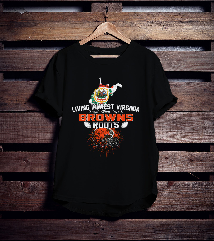 Living In West Virginia With Browns Roots Skull T-Shirt