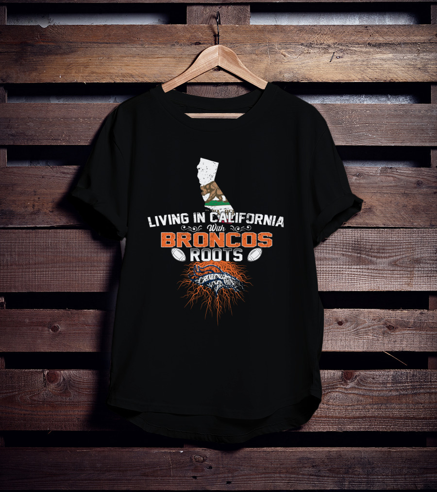 Living In California With Broncos Roots Football Passion Map T-Shirt