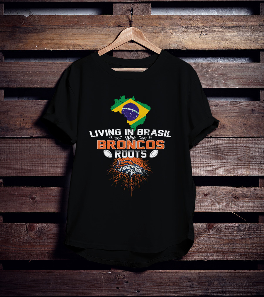 Living In Brasil With Broncos Roots Map Flag Football T-Shirt