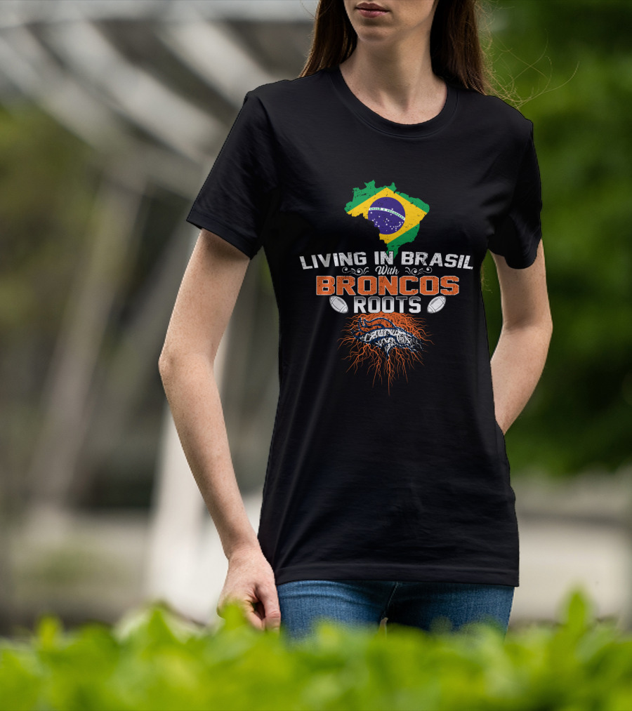 Living In Brasil With Broncos Roots Map Flag Football T-Shirt