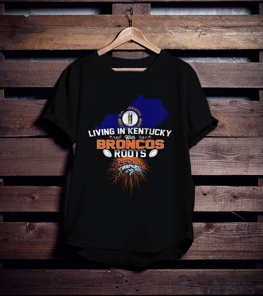Living In Kentucky With Broncos Roots Denver Football Kentucky State Outline T-Shirt