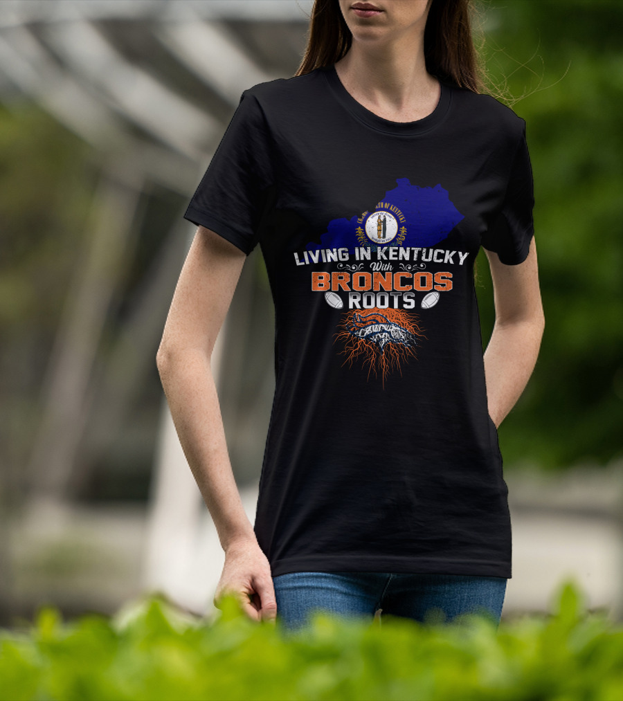 Living In Kentucky With Broncos Roots Denver Football Kentucky State Outline T-Shirt