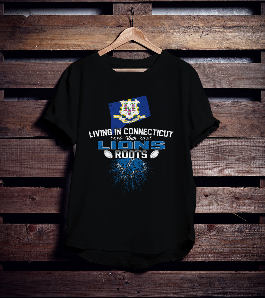 Living In Connecticut With Lions Roots And Football Elements T-Shirt