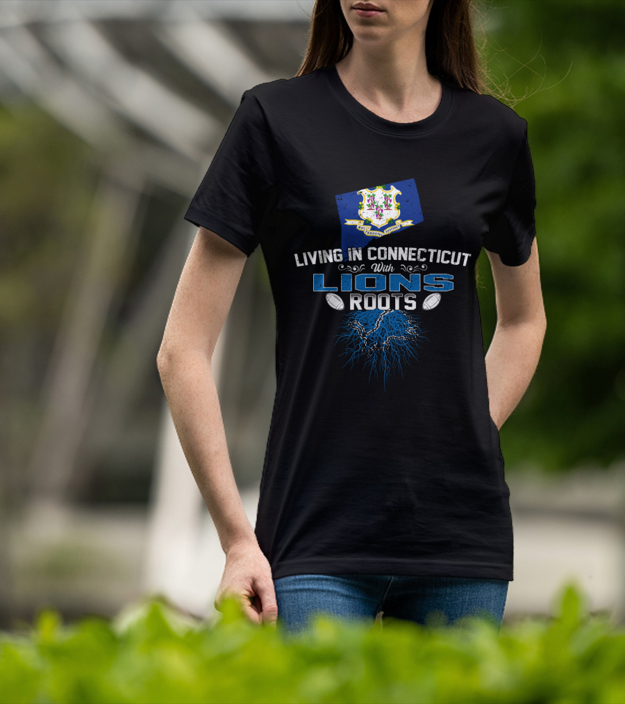 Living In Connecticut With Lions Roots And Football Elements T-Shirt