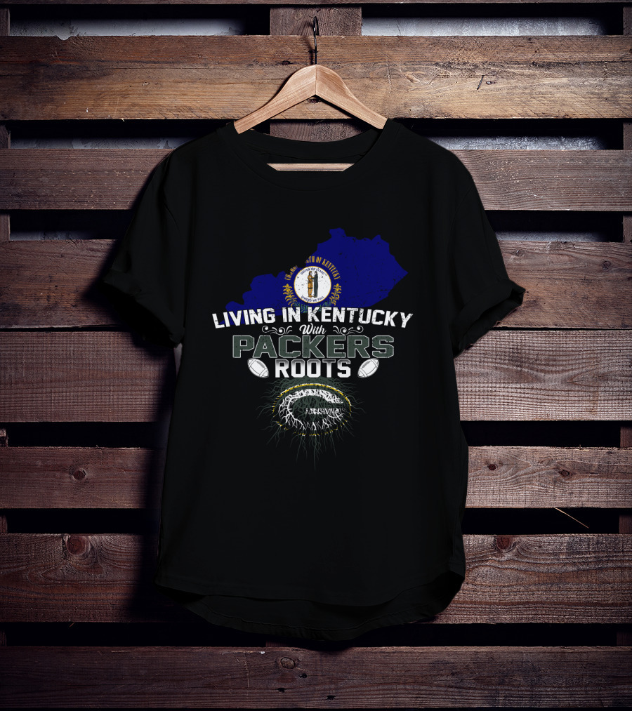 Living In Kentucky With Packers Roots Green Bay Football Kentucky Pride T-Shirt