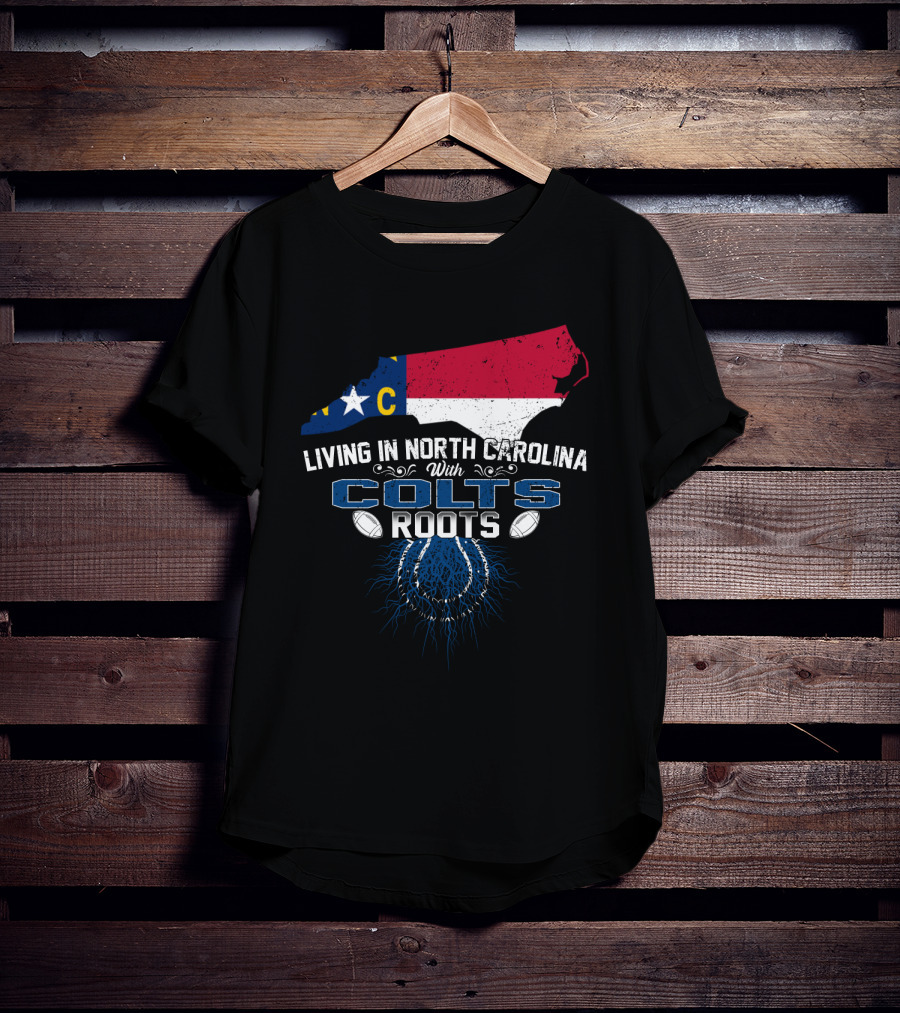 Living In North Carolina With Colts Roots NC Map Flag Football T-Shirt