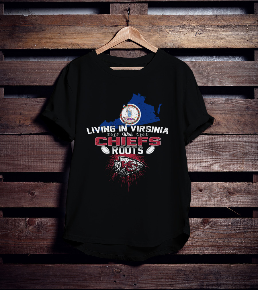 Living In Virginia With Chiefs Roots T-Shirt