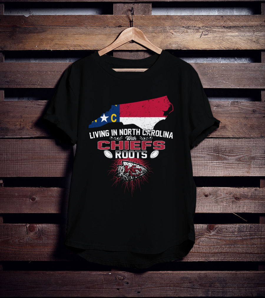 Living In North Carolina With Chiefs Roots T-Shirt