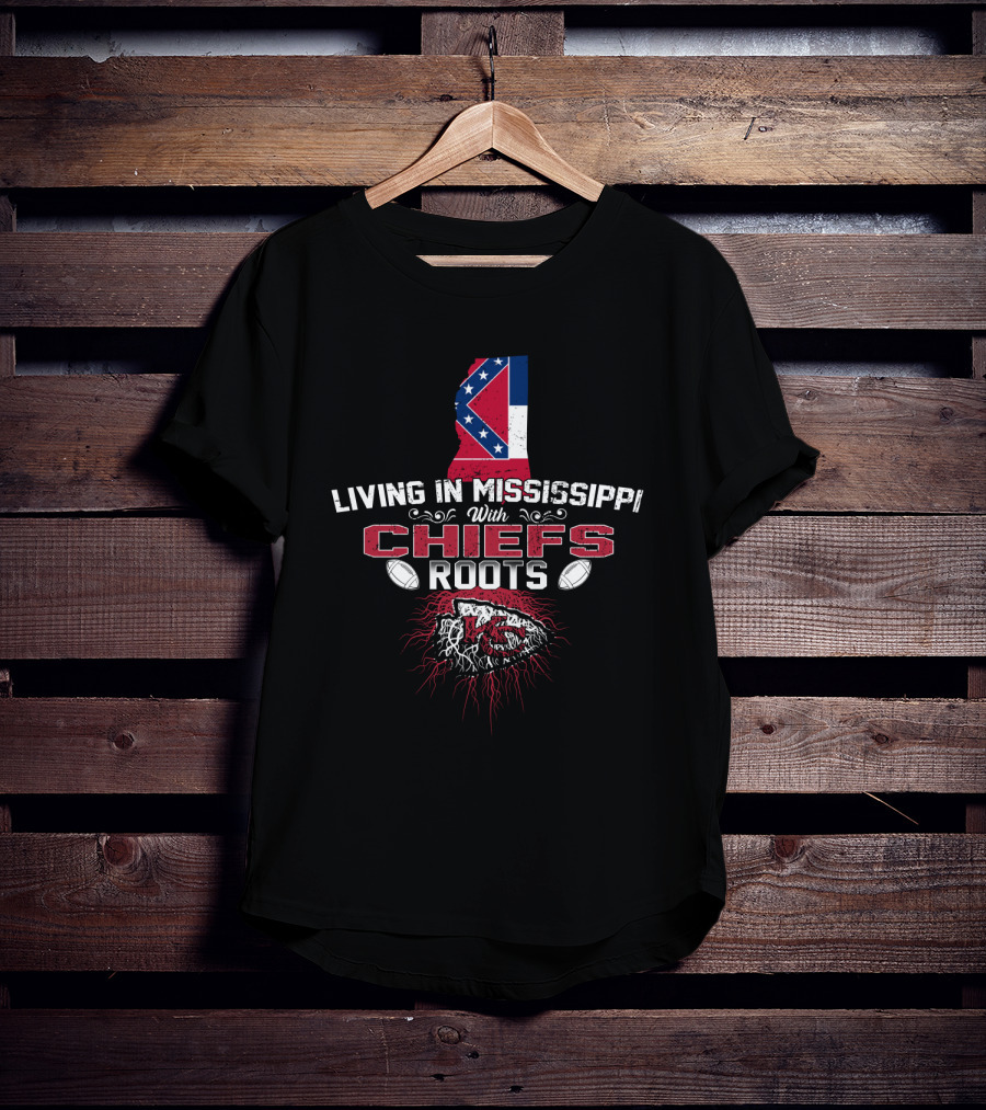 Living In Mississippi With Chiefs Roots And Mississippi Flag T-Shirt