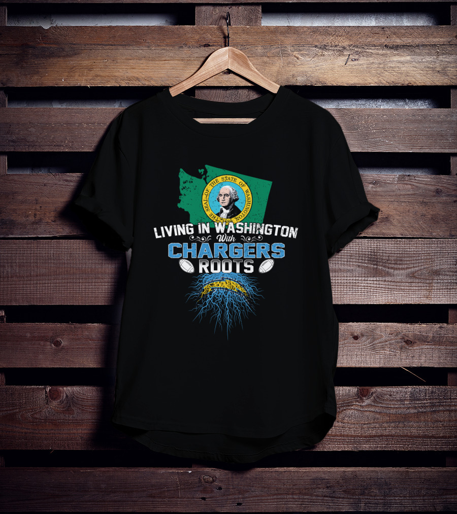 Living In Washington With Chargers Roots Seal Of Washington State Football T-Shirt