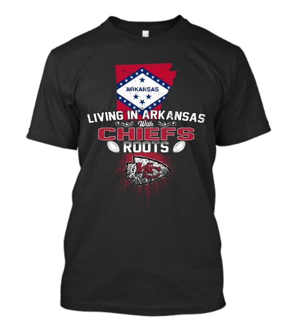 Living In Arkansas With Chiefs Roots Arkansas Flag And KC Chiefs T-Shirt