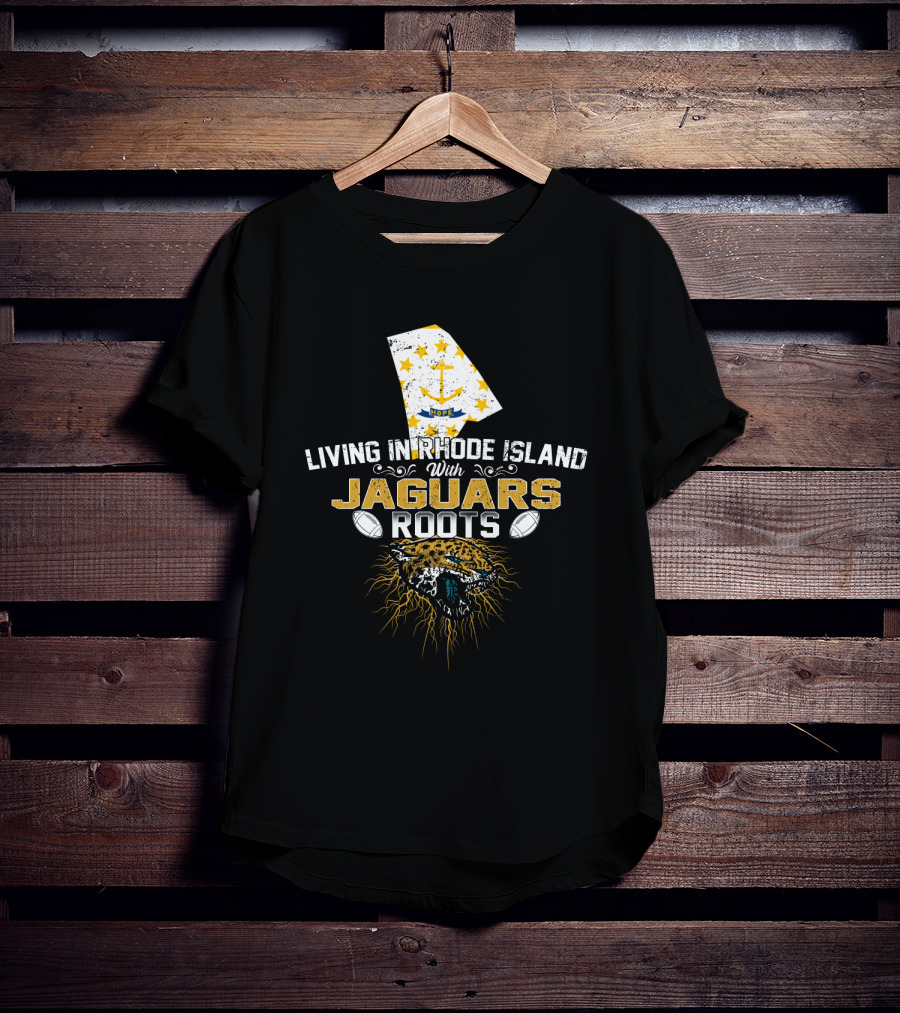 Living In Rhode Island With Jaguars Roots Football Pride T-Shirt
