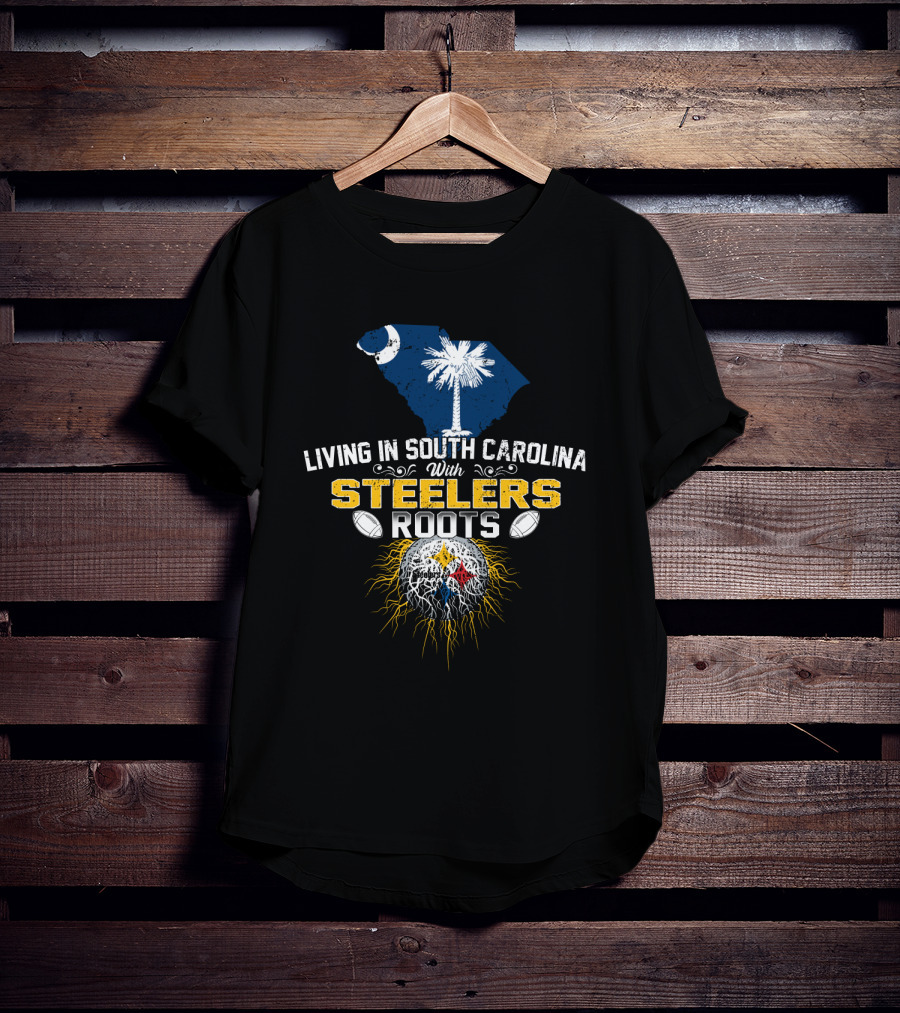 Living In South Carolina With Steelers Roots T-Shirt