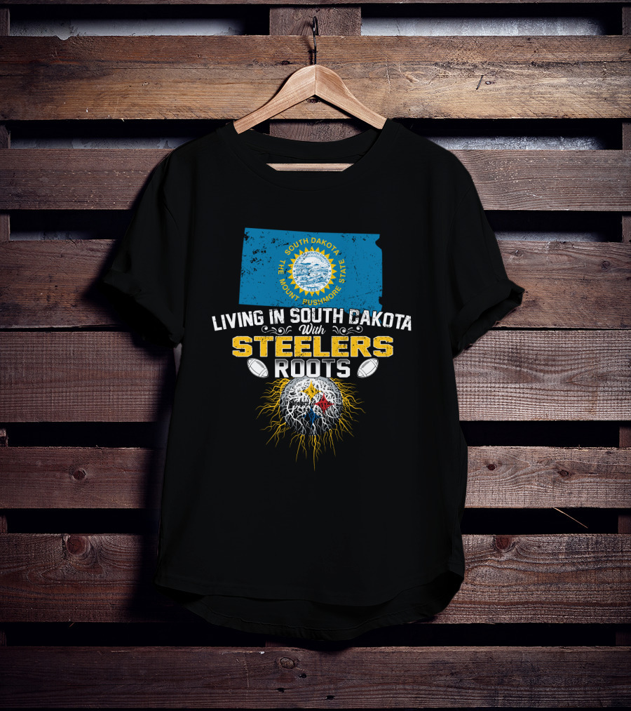 Living In South Dakota With Steelers Roots T-Shirt