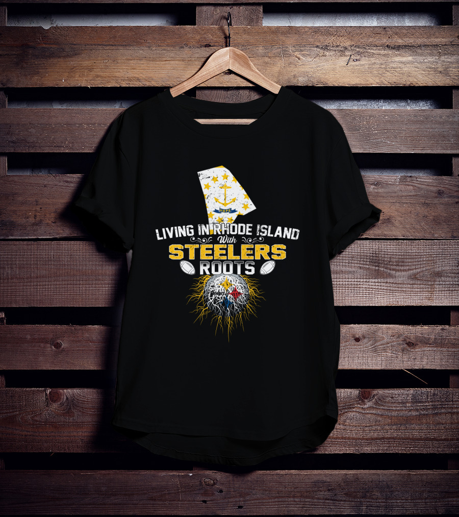 Living In Rhode Island With Steelers Roots T-Shirt
