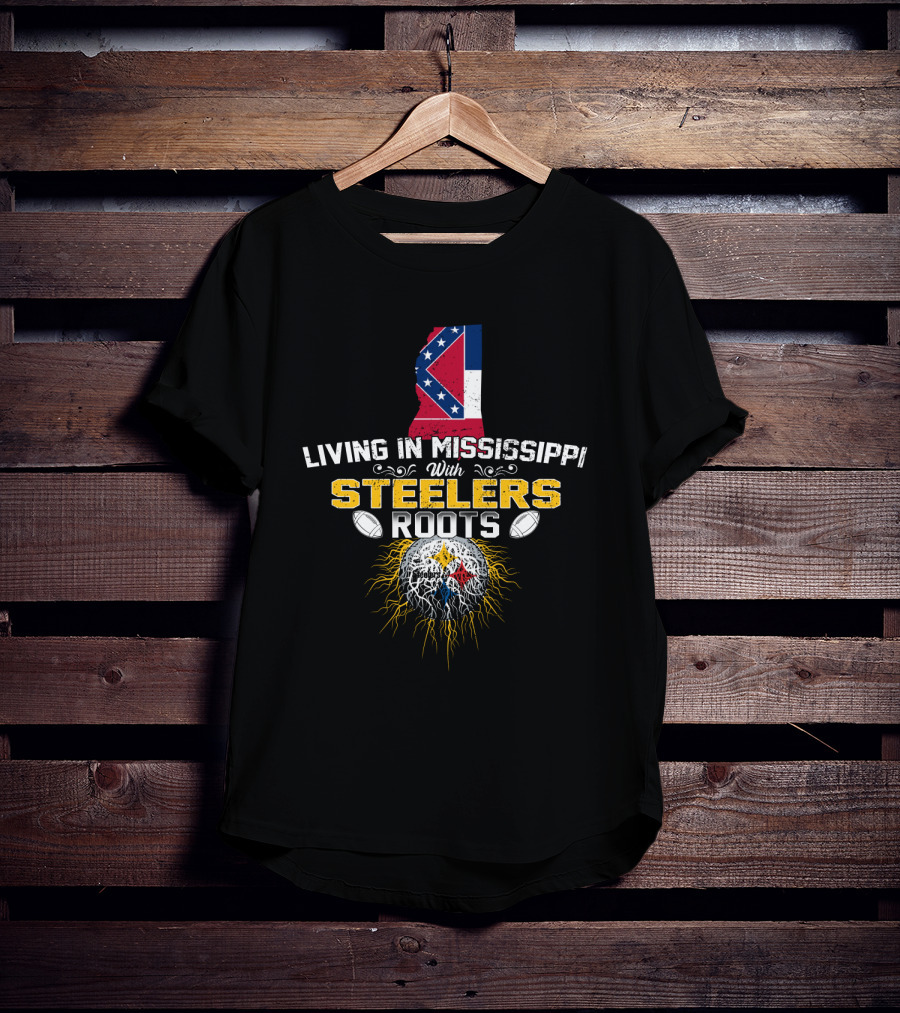 Living In Mississippi With Steelers Roots T-Shirt