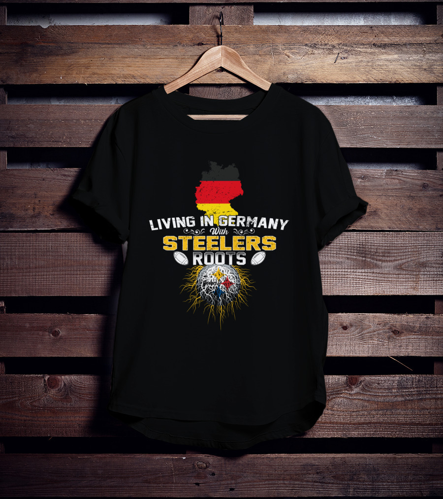 Living In Germany With Steelers Roots T-Shirt