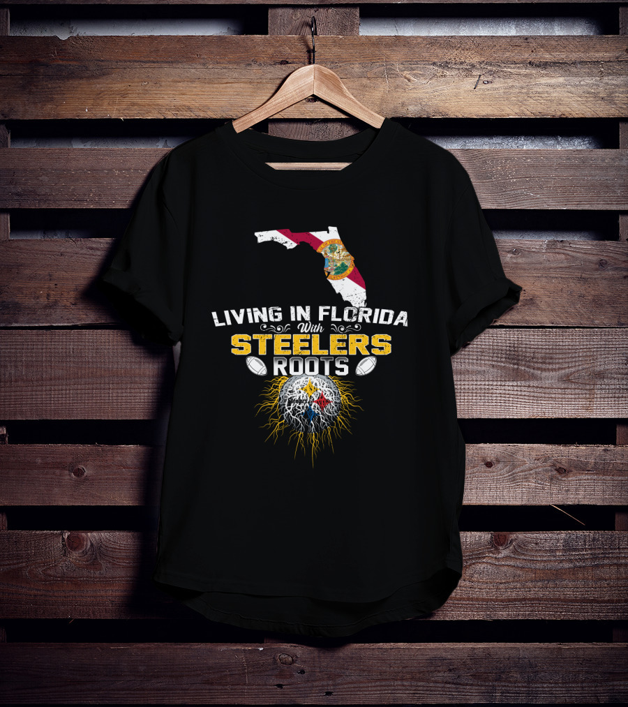 Living In Florida With Steelers Roots T-Shirt