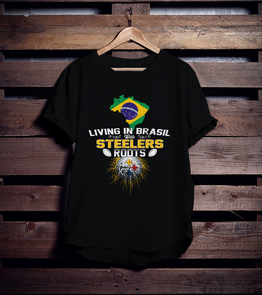 Living In Brasil With Steelers Roots T-Shirt