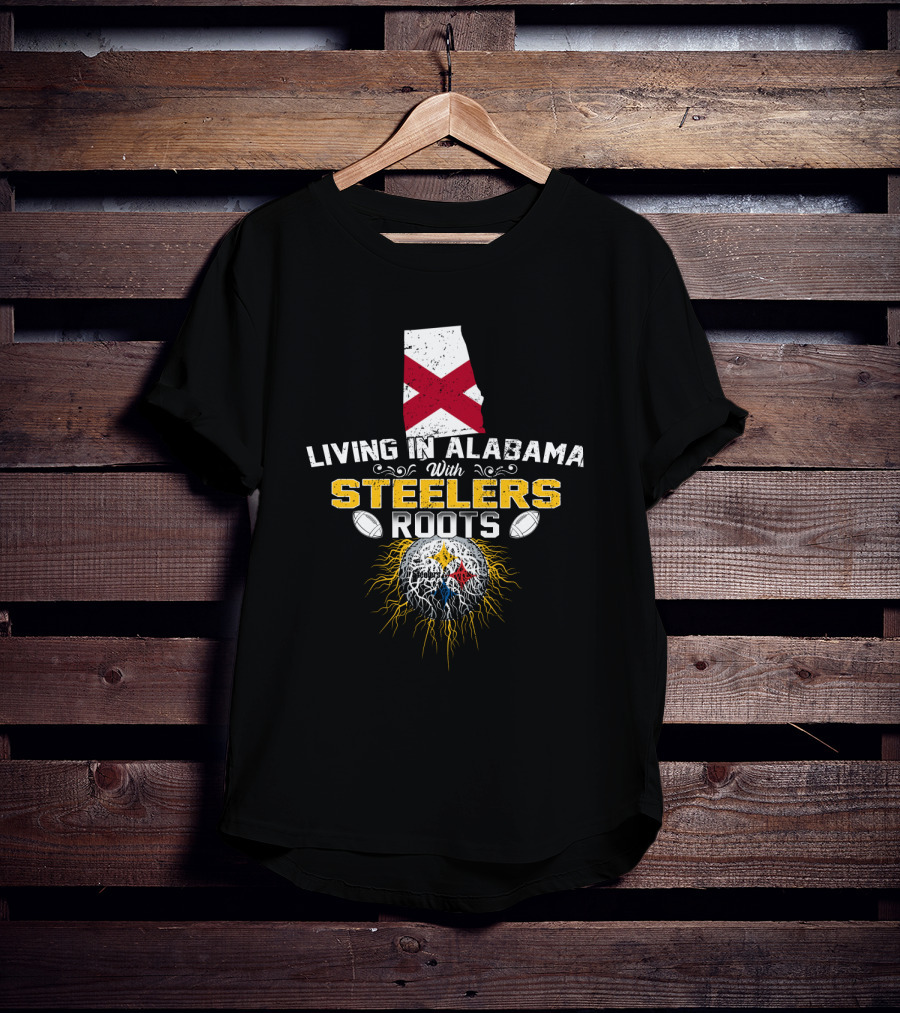 Living In Alabama With Steelers Roots T-Shirt
