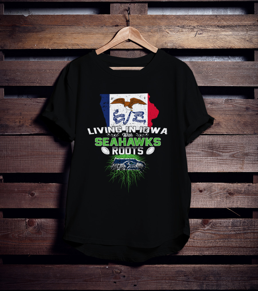 Living In Iowa With Seahawks Roots Liberty Eagle Flag Football Tree T-Shirt