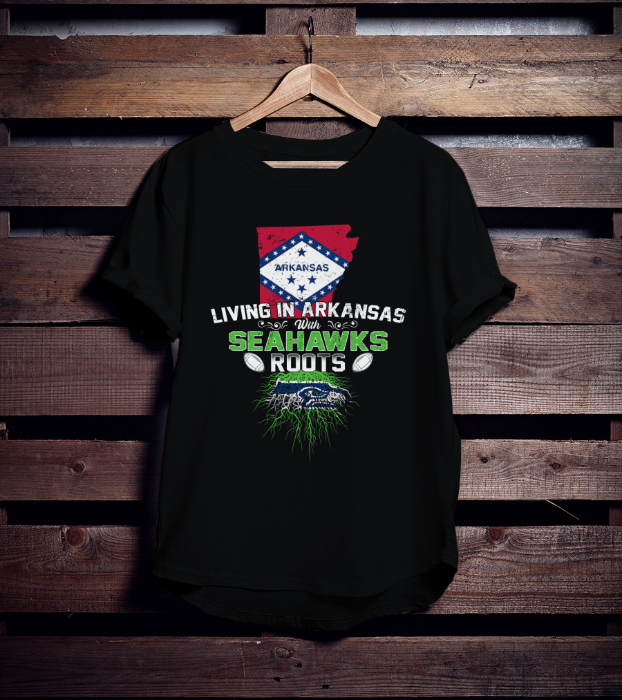 Living In Arkansas With Seahawks Roots Arkansas State Pride And Football Fan T-Shirt