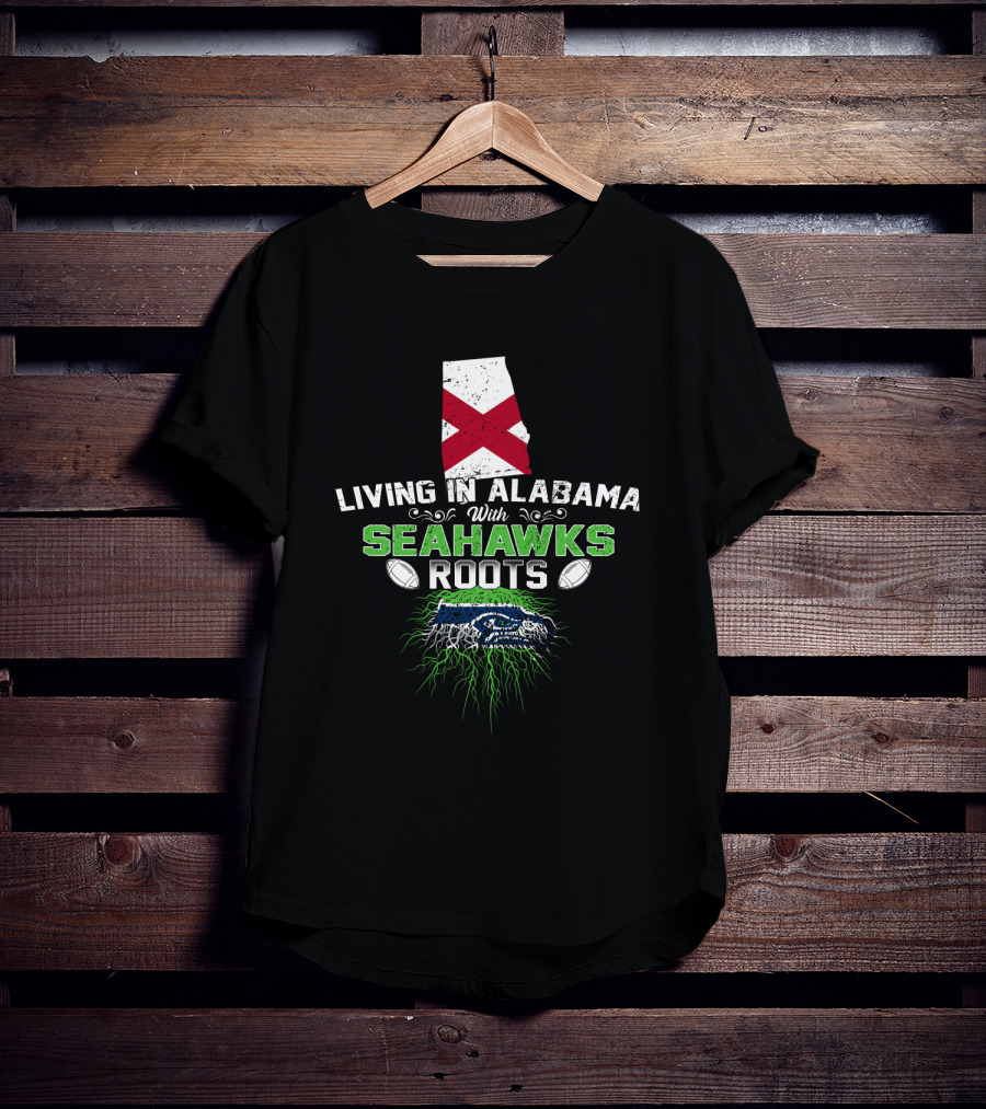 Living In Alabama With Seahawks Roots Flag Football Connection T-Shirt