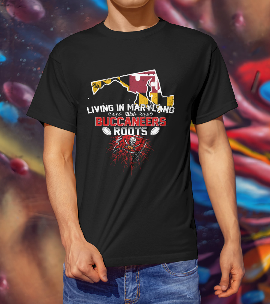 Maryland Living With Buccaneers Roots And Football Heritage T-Shirt