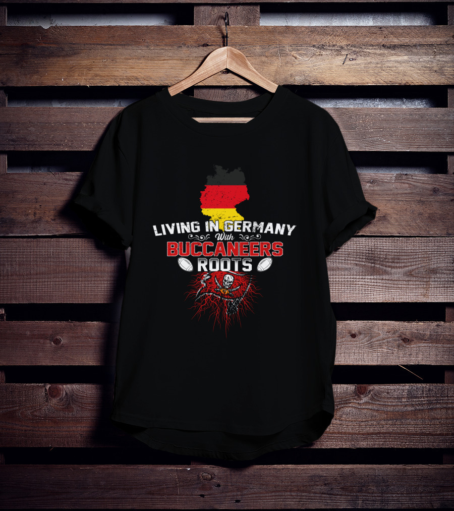 Living In Germany With Buccaneers Roots Flag And Skull T-Shirt