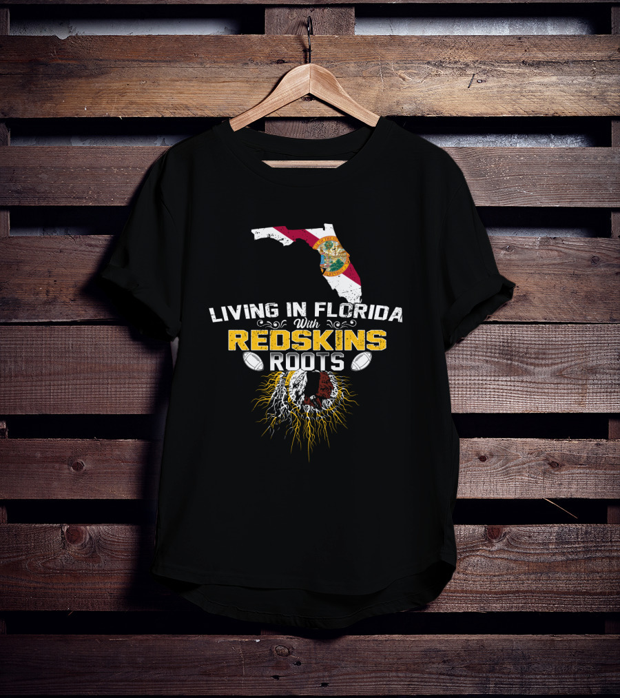 Living In Florida With Redskins Roots State Outline And Football Connection T-Shirt
